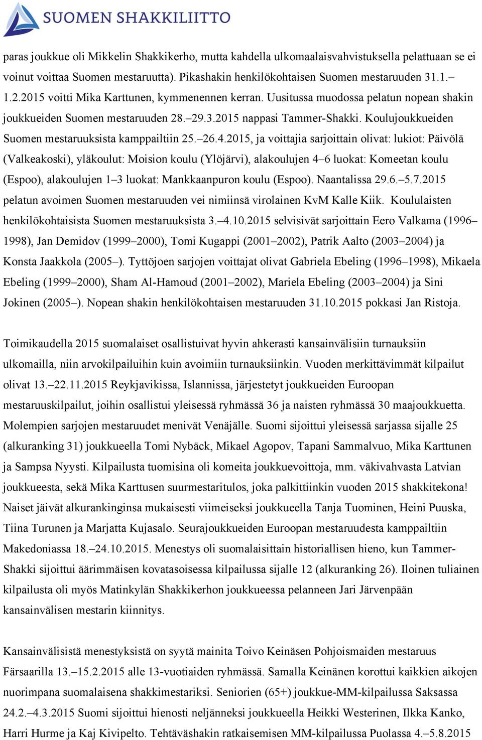 Koulujoukkueiden Suomen mestaruuksista kamppailtiin 25. 26.4.