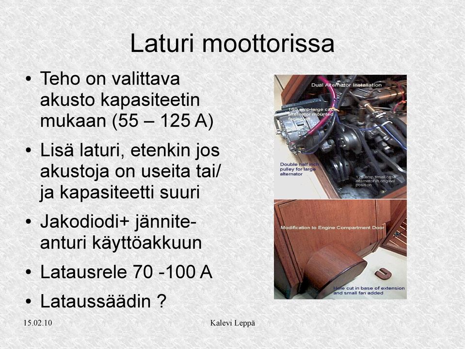 jos akustoja on useita tai/ ja kapasiteetti suuri