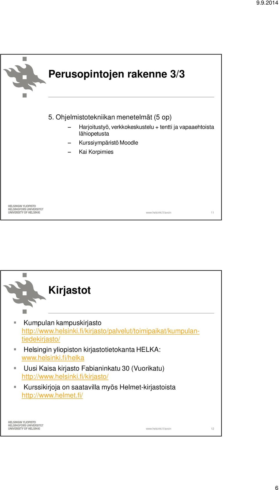 Moodle Kai Korpimies 11 Kirjastot Kumpulan kampuskirjasto http://www.helsinki.