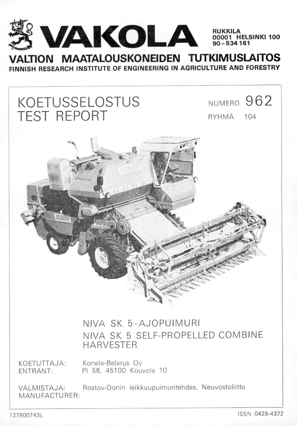 SK 5-AJOPUIMURI NIVA SK 5 SELF-PROPELLED COMBINE HARVESTER KOETUTTAJA: Konela-Belarus Oy ENTRANT: PI 58,