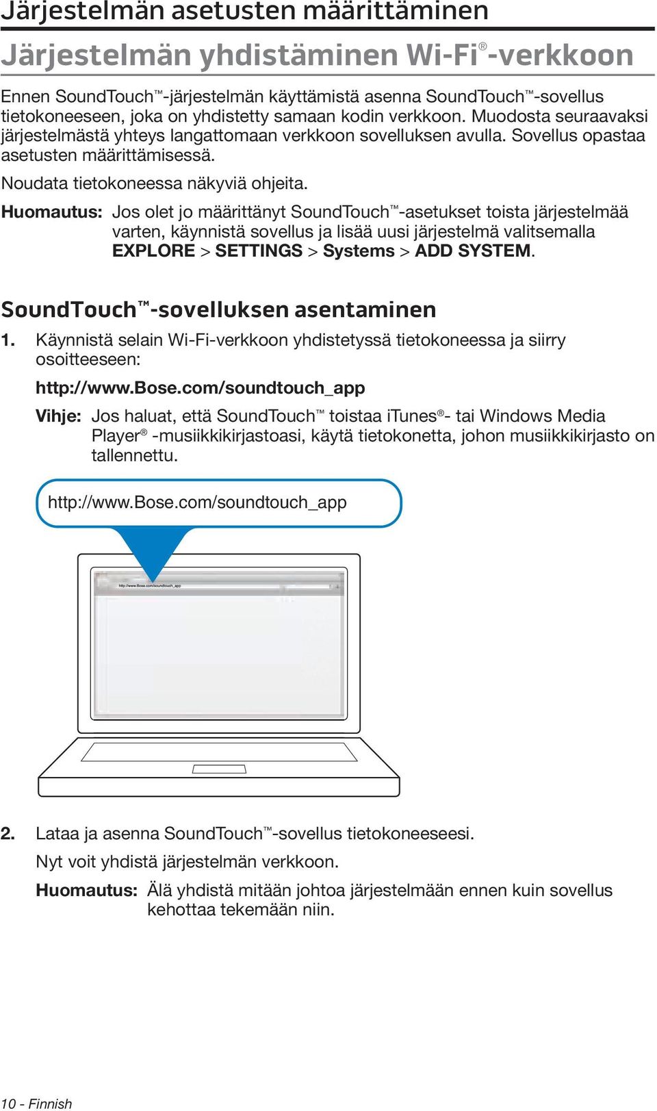 Huomautus: Jos olet jo määrittänyt SoundTouch -asetukset toista järjestelmää varten, käynnistä sovellus ja lisää uusi järjestelmä valitsemalla EXPLORE > SETTINGS > Systems > ADD SYSTEM.