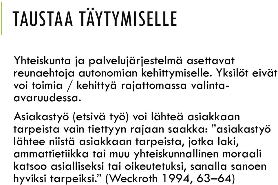 Asiakastyö (etsivä työ) voi lähteä asiakkaan tarpeista vain tiettyyn rajaan saakka: asiakastyö lähtee niistä