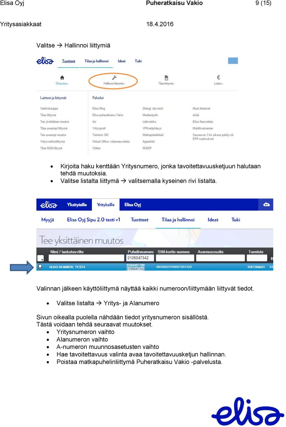 Valitse listalta Yritys- ja Alanumero Sivun oikealla puolella nähdään tiedot yritysnumeron sisällöstä. Tästä voidaan tehdä seuraavat muutokset.