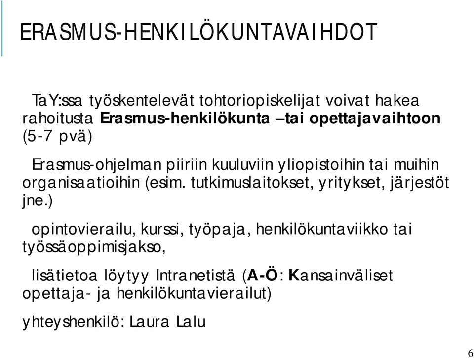 tutkimuslaitokset, yritykset, järjestöt jne.