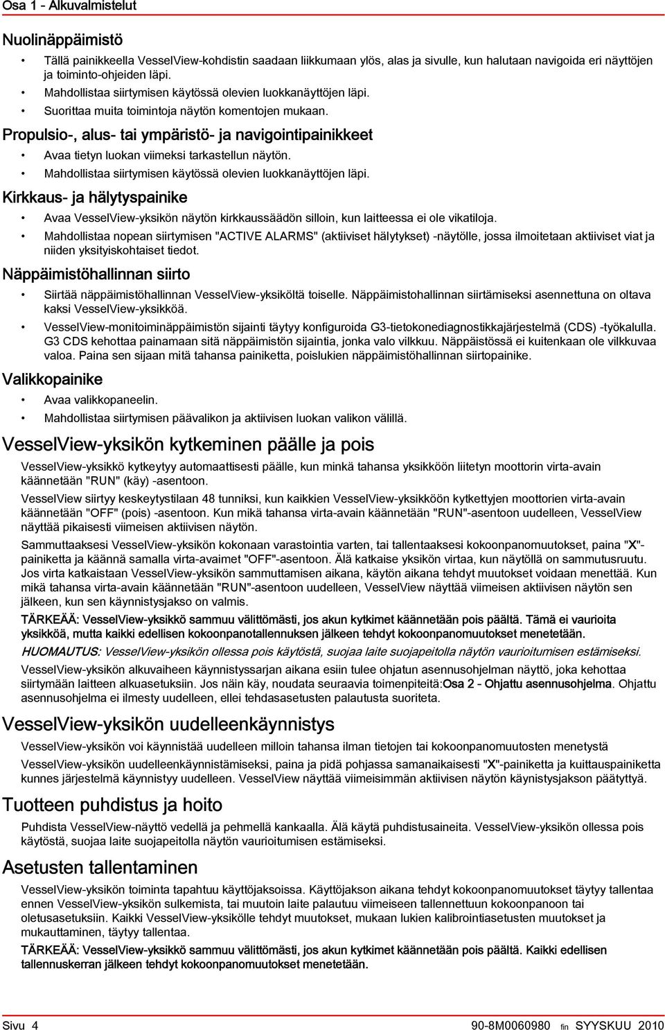 Propulsio-, lus- ti ympäristö- j nvigointipinikkeet Av tietyn luokn viimeksi trkstellun näytön. Mhdollist siirtymisen käytössä olevien luokknäyttöjen läpi.