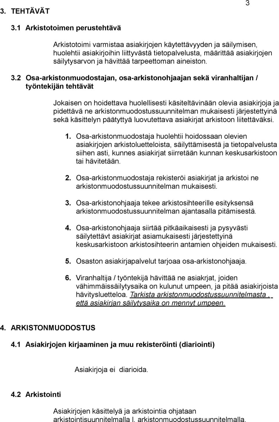 tarpeettoman aineiston. 3.