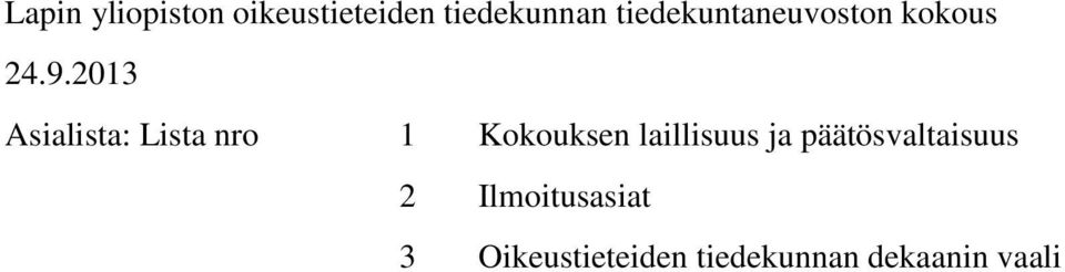 2013 Asialista: Lista nro 1 Kokouksen laillisuus ja