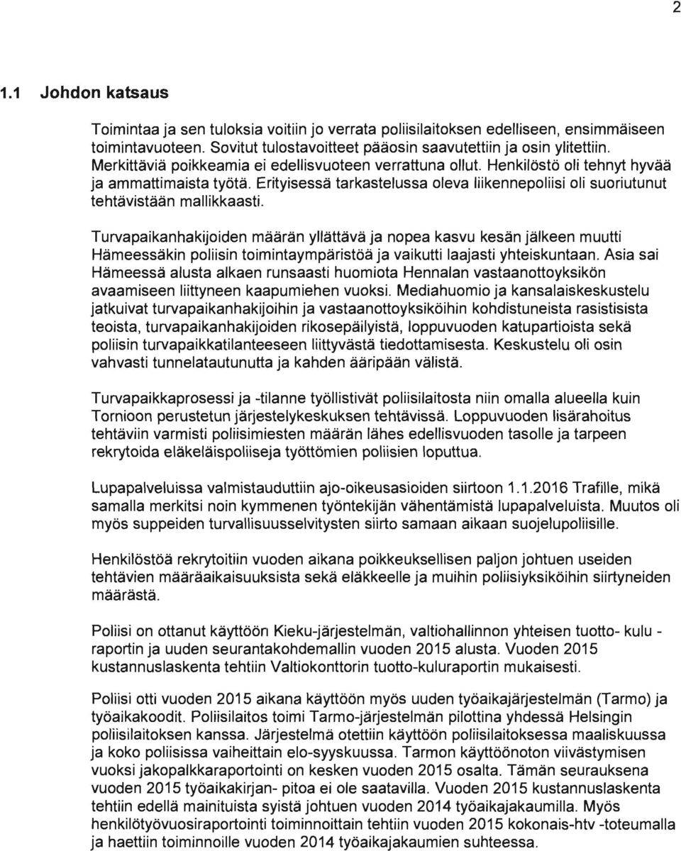 Turvapaikanhakijoiden yllättävä nopea kesän muutti Hämeessäkin poliisin toimintaympäristöä ja vaikutti laajasti yhteiskuntaan.