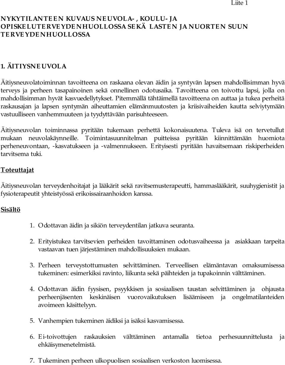 Tavoitteena on toivottu lapsi, jolla on mahdollisimman hyvät kasvuedellytykset.