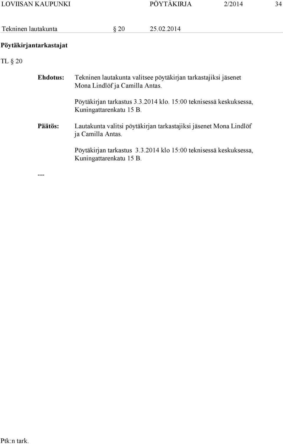 Camilla Antas. Pöytäkirjan tarkastus 3.3.2014 klo. 15:00 teknisessä keskuksessa, Kuningattarenkatu 15 B.