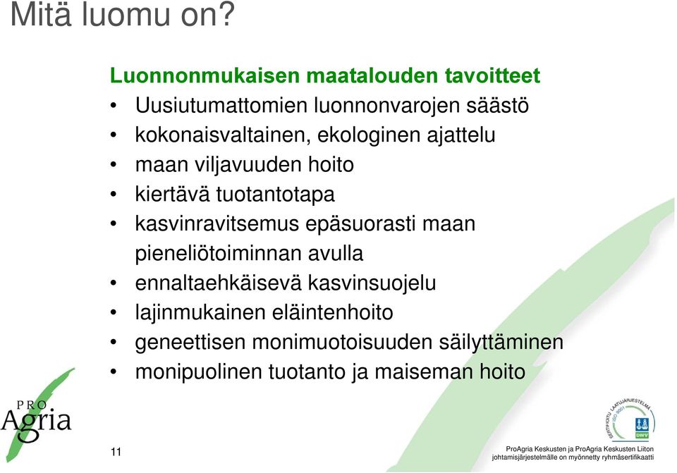 kokonaisvaltainen, ekologinen ajattelu maan viljavuuden hoito kiertävä tuotantotapa