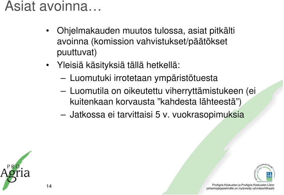 irrotetaan ympäristötuesta Luomutila on oikeutettu viherryttämistukeen (ei