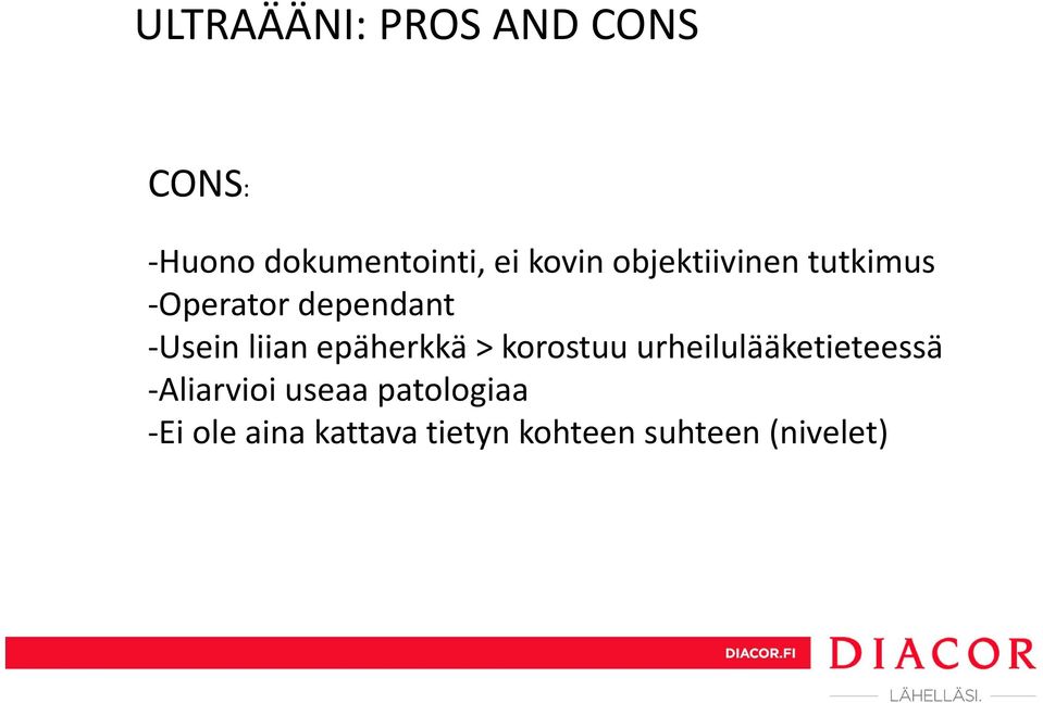 epäherkkä > korostuu urheilulääketieteessä Aliarvioi useaa