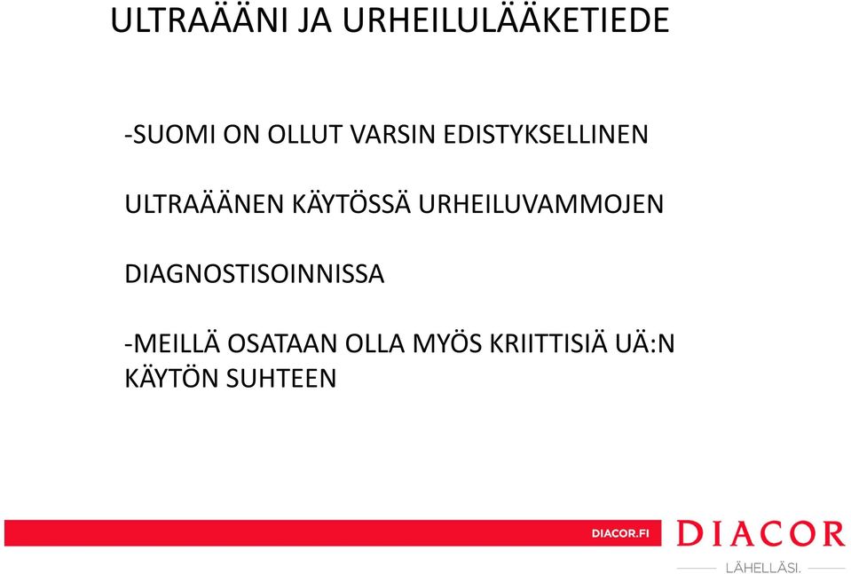 KÄYTÖSSÄ URHEILUVAMMOJEN DIAGNOSTISOINNISSA