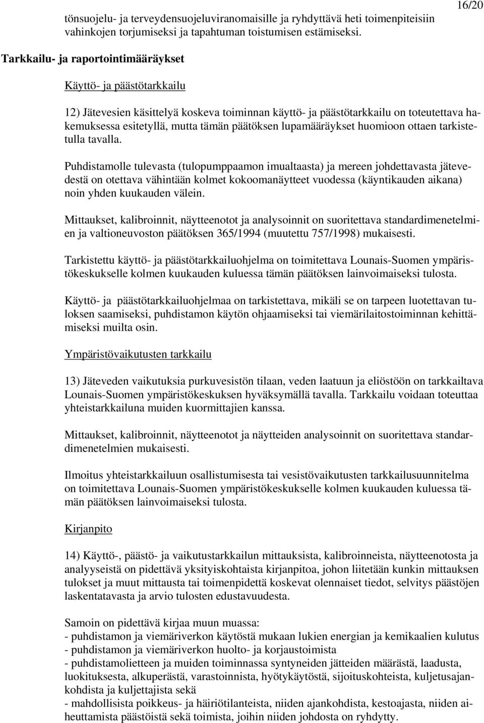 päätöksen lupamääräykset huomioon ottaen tarkistetulla tavalla.