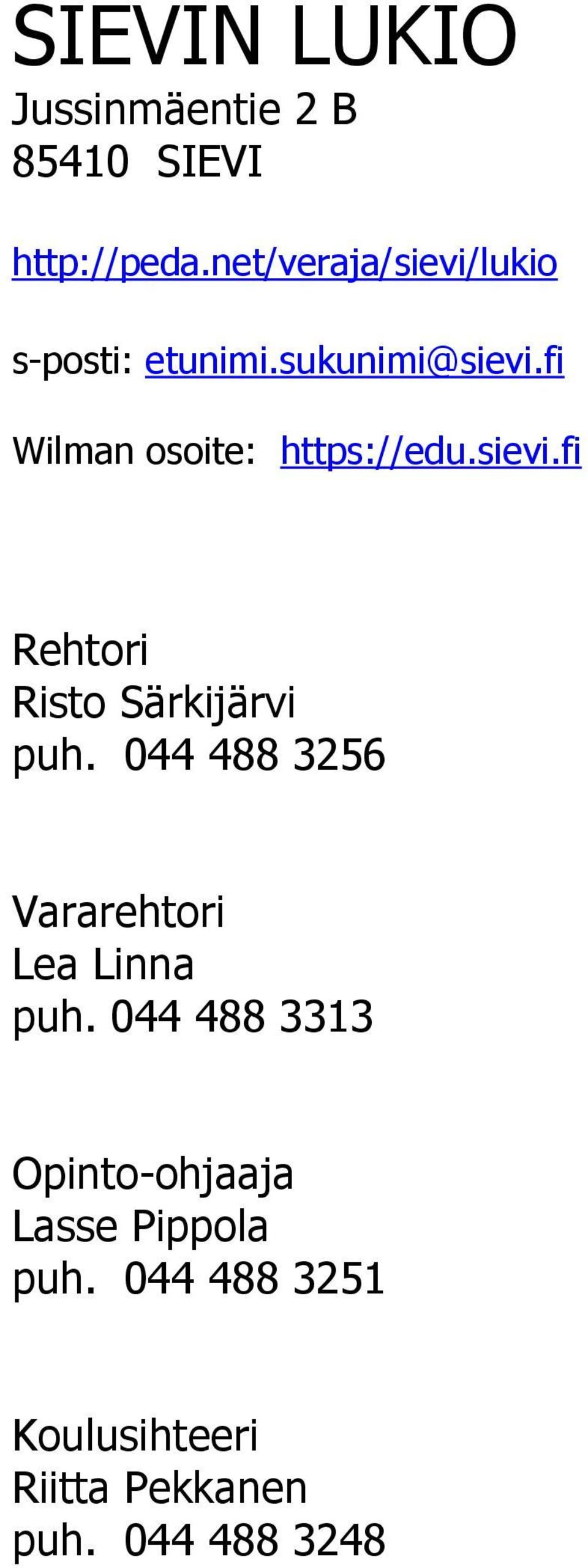 fi Wilman osoite: https://edu.sievi.fi Rehtori Risto Särkijärvi puh.