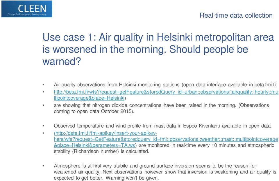request=getfeature&storedquery_id=urban::observations::airquality::hourly::mu ltipointcoverage&place=helsinki) are showing that nitrogen dioxide concentrations have been raised in the morning.
