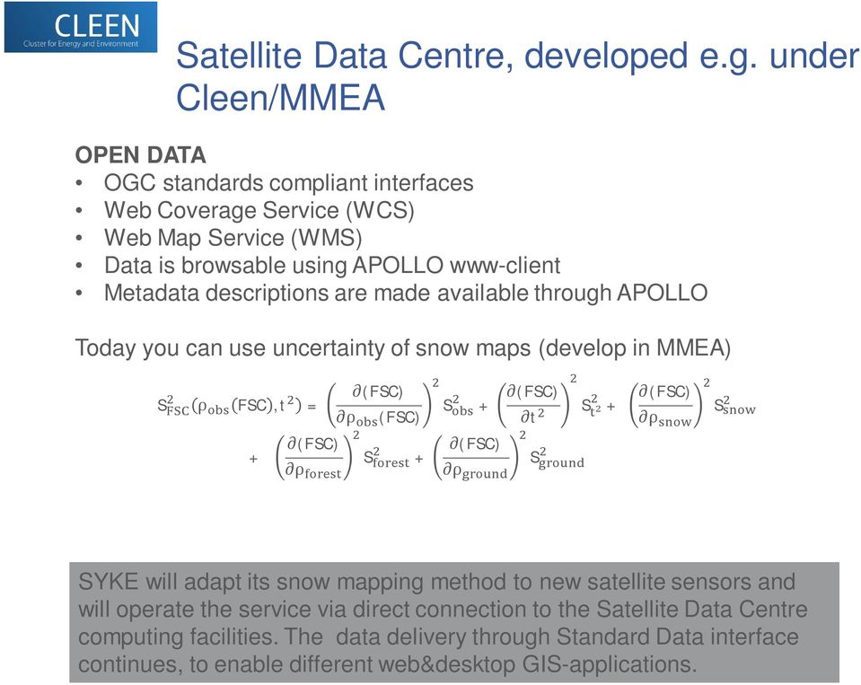 descriptions are made available through APOLLO Today you can use uncertainty of snow maps (develop in MMEA) S FSC,t = + (FSC) (FSC) (FSC) S S + (FSC) + (FSC) t S
