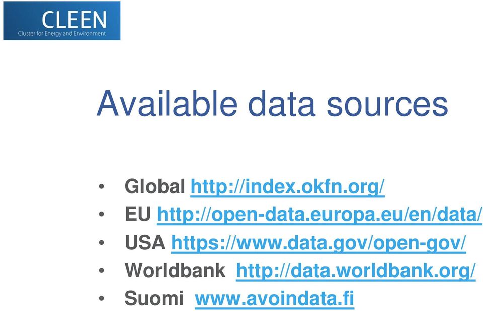 eu/en/data/ USA https://www.data.gov/open-gov/ Worldbank http://data.