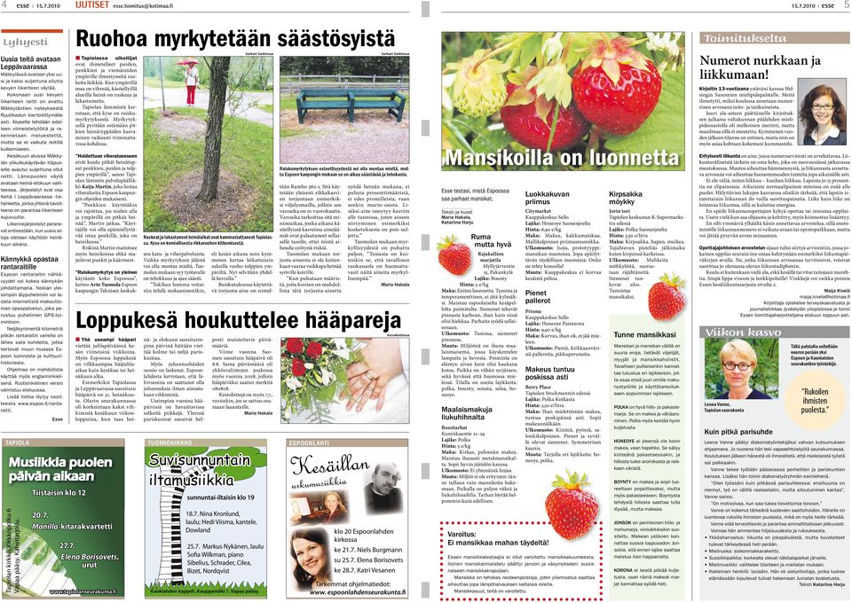 Alueella tehdään edelleen viimeistelytöitä ja rakennetaan meluestettä, mutta se ei vaikuta reitillä kulkemiseen. Kesäkuun alussa Mäkkylän ylikulkukäytävän itäpuolelle avautui suljettuna ollut reitti.