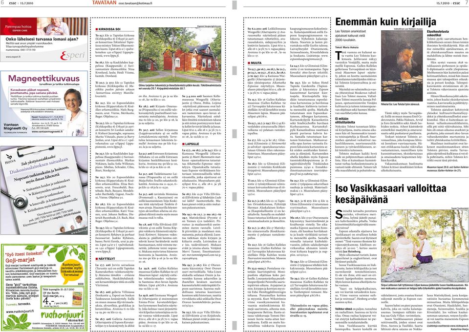 Perinteisesti goji-marjoja on nautittu pitkäikäisyyden ja seksuaalisen kunnon kohentamiseksi. Goji-marjojen on todettu myös parantavan unen laatua ja tasapainottavan mieltä.