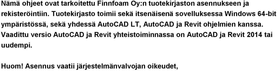 yhdessä AutoCAD LT, AutoCAD ja Revit ohjelmien kanssa.