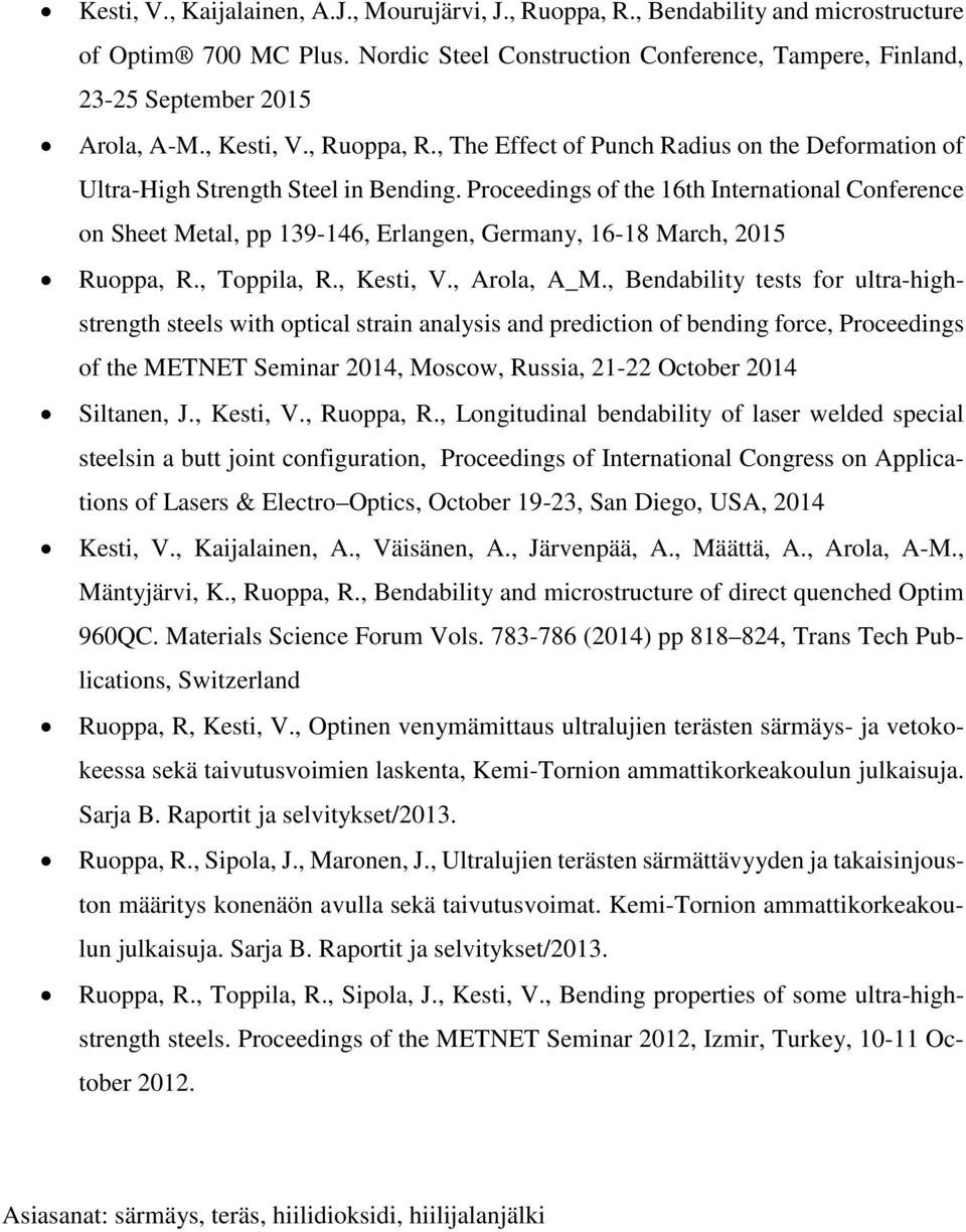 Proceedings of the 16th International Conference on Sheet Metal, pp 139-146, Erlangen, Germany, 16-18 March, 2015 Ruoppa, R., Toppila, R., Kesti, V., Arola, A_M.