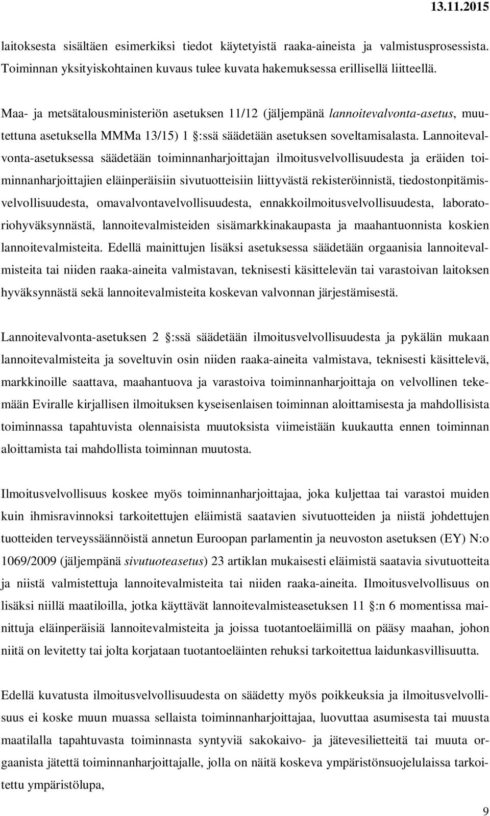 Lannoitevalvonta-asetuksessa säädetään toiminnanharjoittajan ilmoitusvelvollisuudesta ja eräiden toiminnanharjoittajien eläinperäisiin sivutuotteisiin liittyvästä rekisteröinnistä,