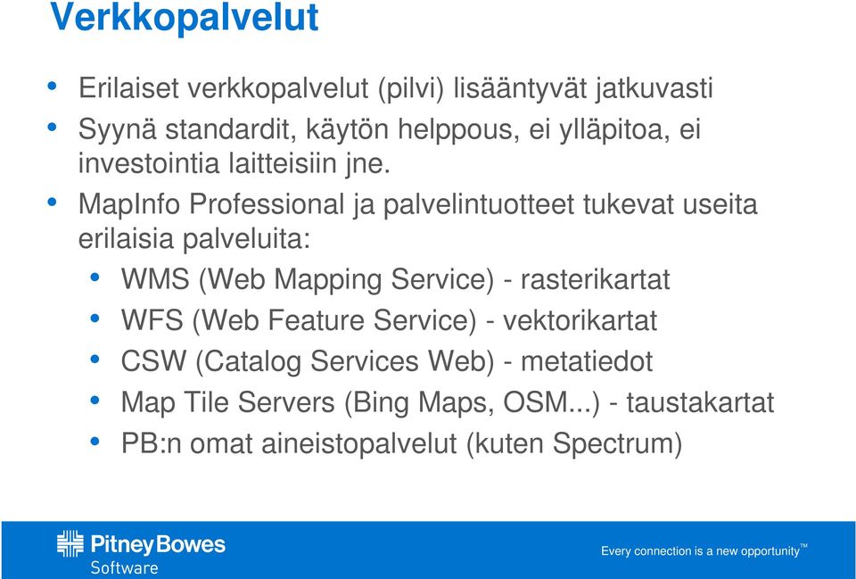 MapInfo Professional ja palvelintuotteet tukevat useita erilaisia palveluita: WMS (Web Mapping Service) -