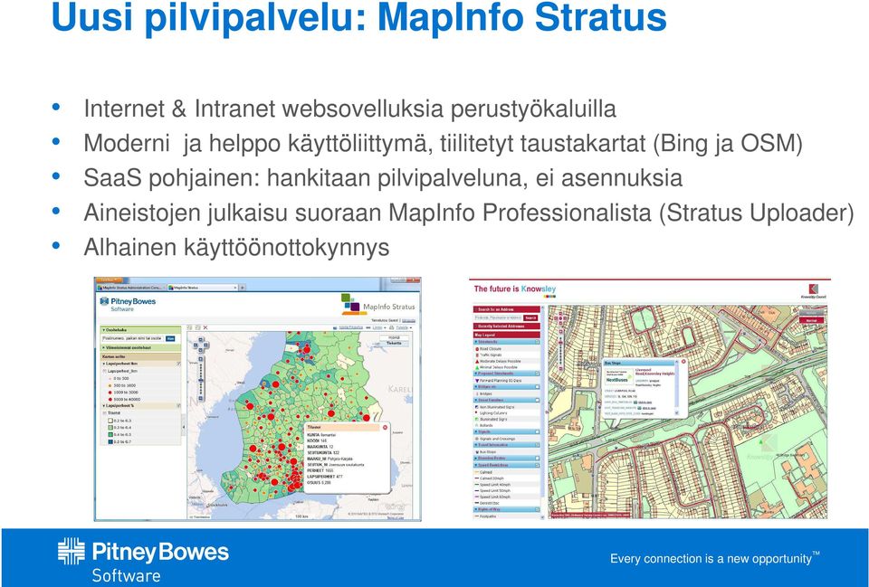 (Bing ja OSM) SaaS pohjainen: hankitaan pilvipalveluna, ei asennuksia