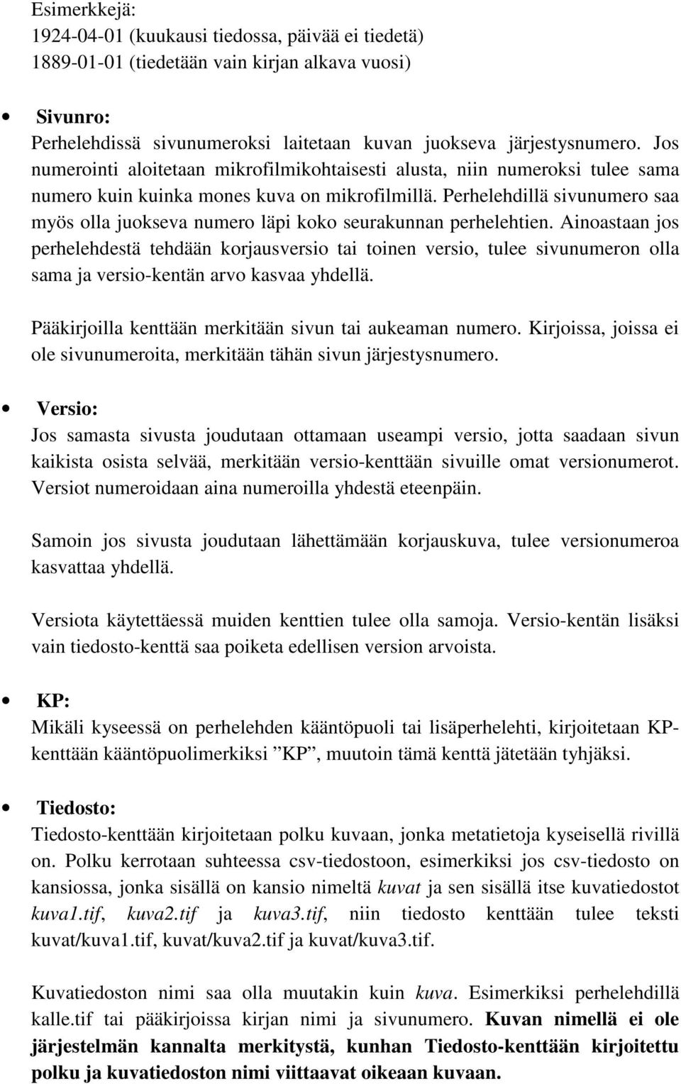 Perhelehdillä sivunumero saa myös olla juokseva numero läpi koko seurakunnan perhelehtien.