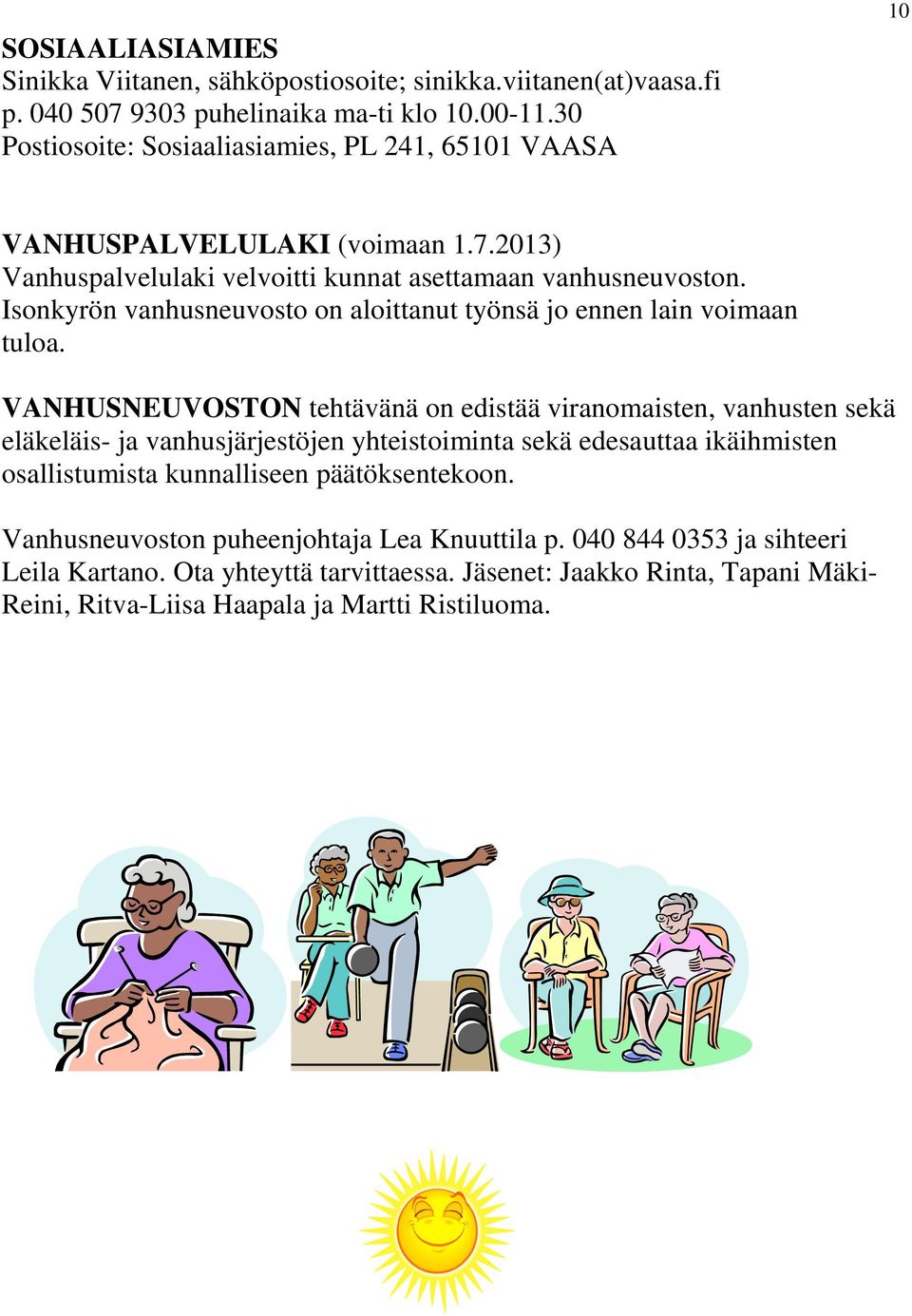 Isonkyrön vanhusneuvosto on aloittanut työnsä jo ennen lain voimaan tuloa.