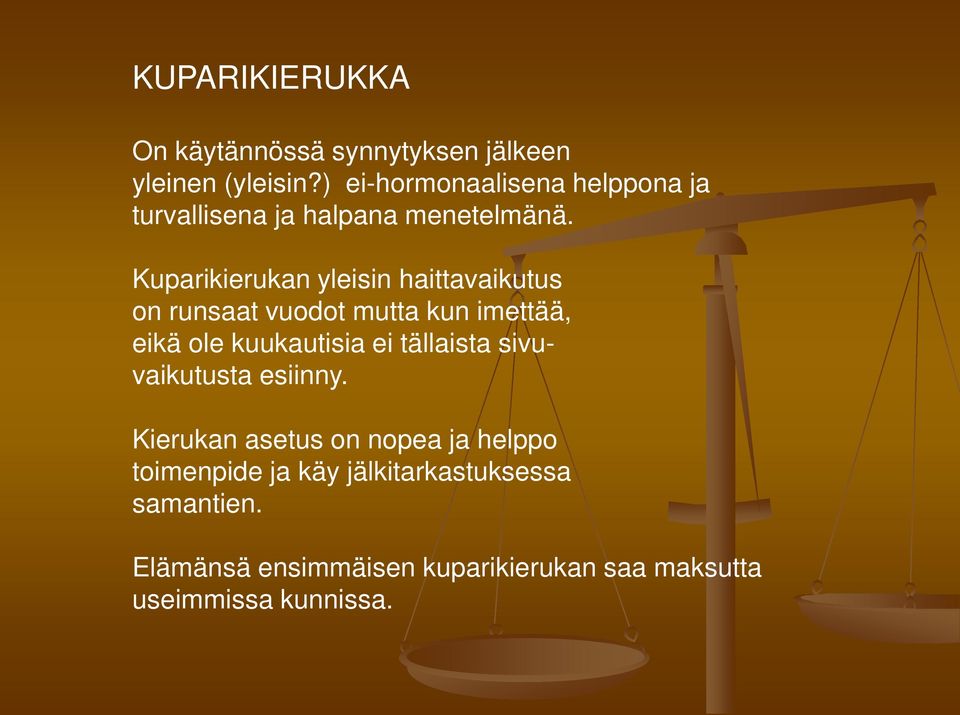 Kuparikierukan yleisin haittavaikutus on runsaat vuodot mutta kun imettää, eikä ole kuukautisia ei