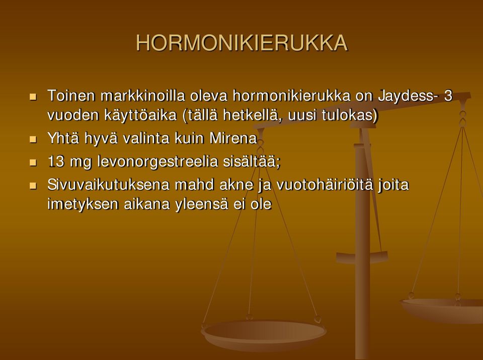 hyvä valinta kuin Mirena 13 mg levonorgestreelia sisältää;
