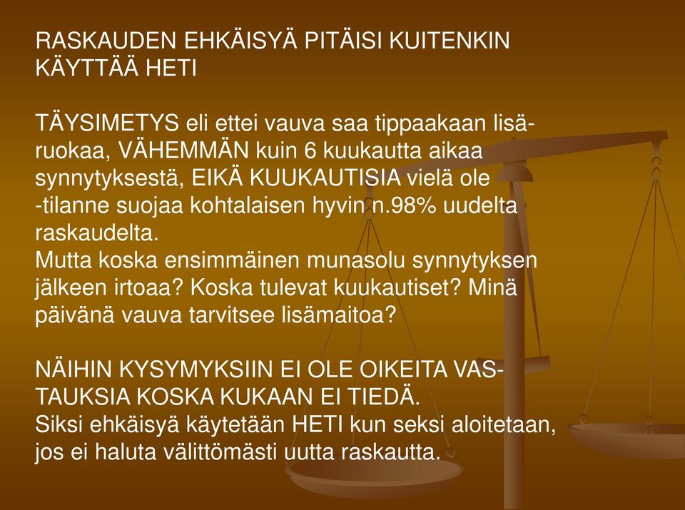 Mutta koska ensimmäinen munasolu synnytyksen jälkeen irtoaa? Koska tulevat kuukautiset? Minä päivänä vauva tarvitsee lisämaitoa?