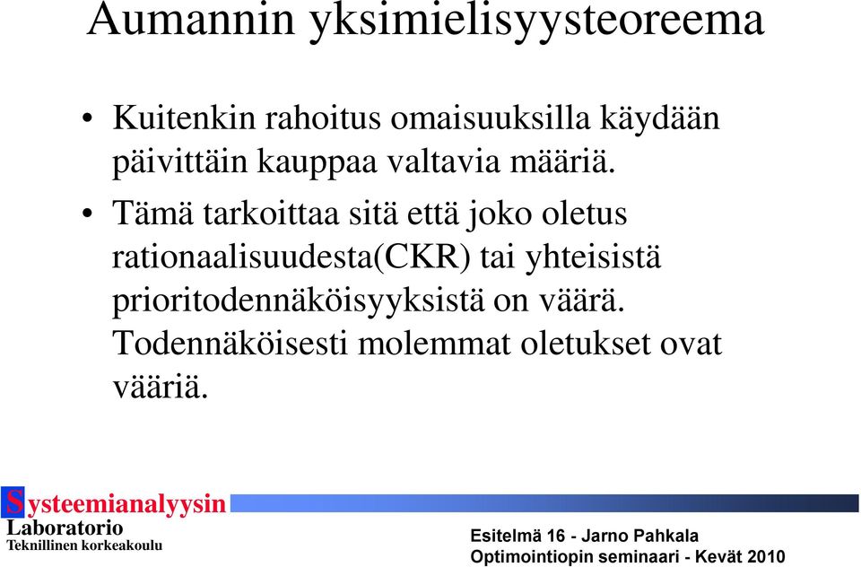 Tämä tarkoittaa sitä että joko oletus rationaalisuudesta(ckr) tai