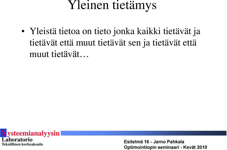 ja tietävät että muut tietävät