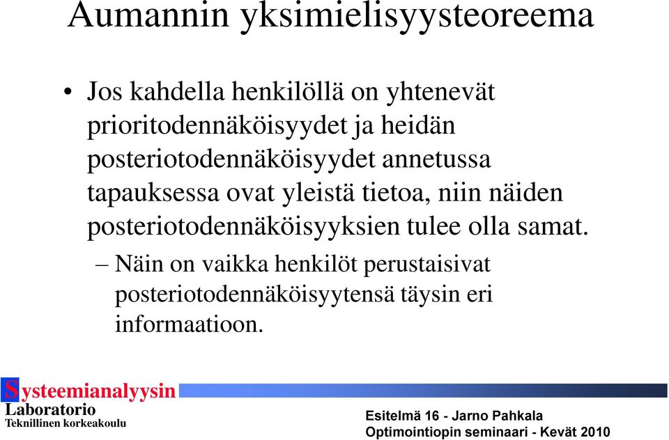 tapauksessa ovat yleistä tietoa, niin näiden posteriotodennäköisyyksien tulee