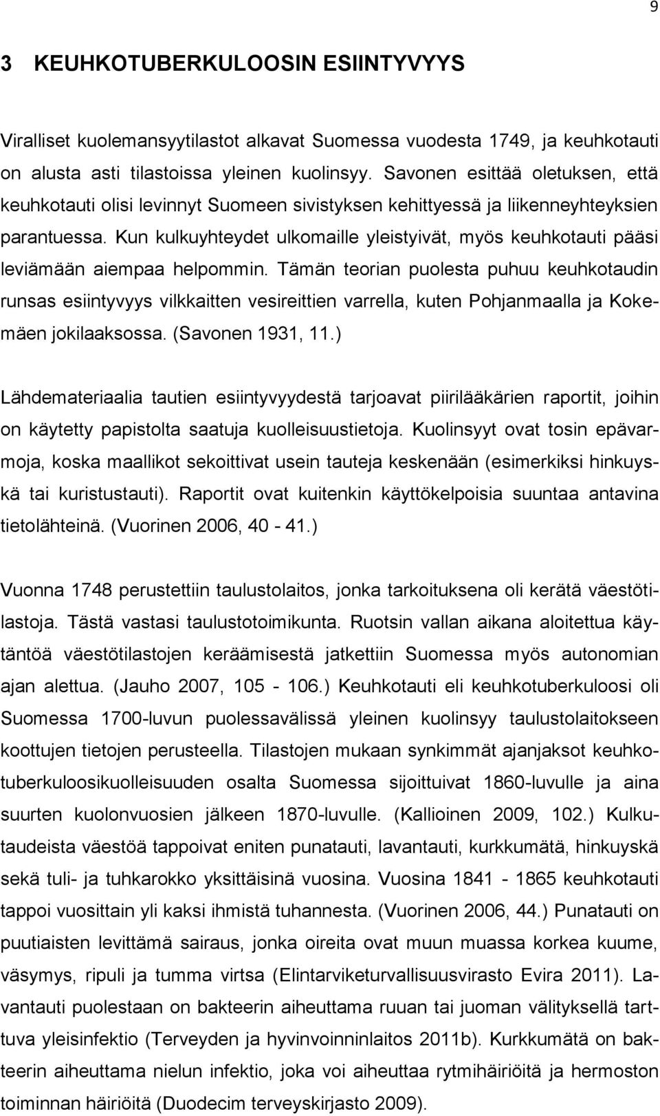 Kun kulkuyhteydet ulkomaille yleistyivät, myös keuhkotauti pääsi leviämään aiempaa helpommin.