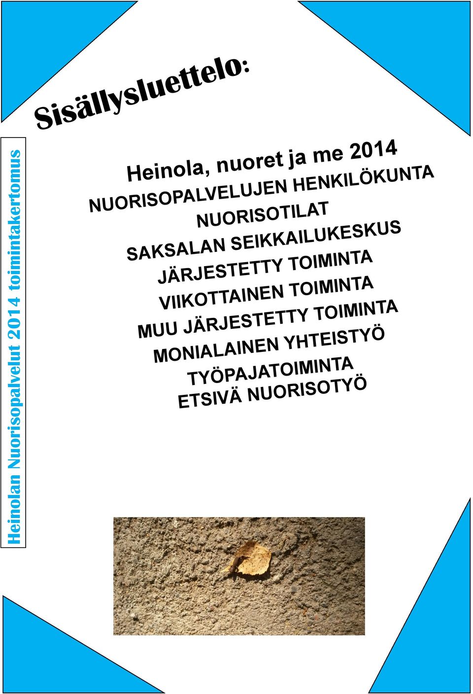 SAKSALAN SEIKKAILUKESKUS JÄRJESTETTY TOIMINTA VIIKOTTAINEN TOIMINTA