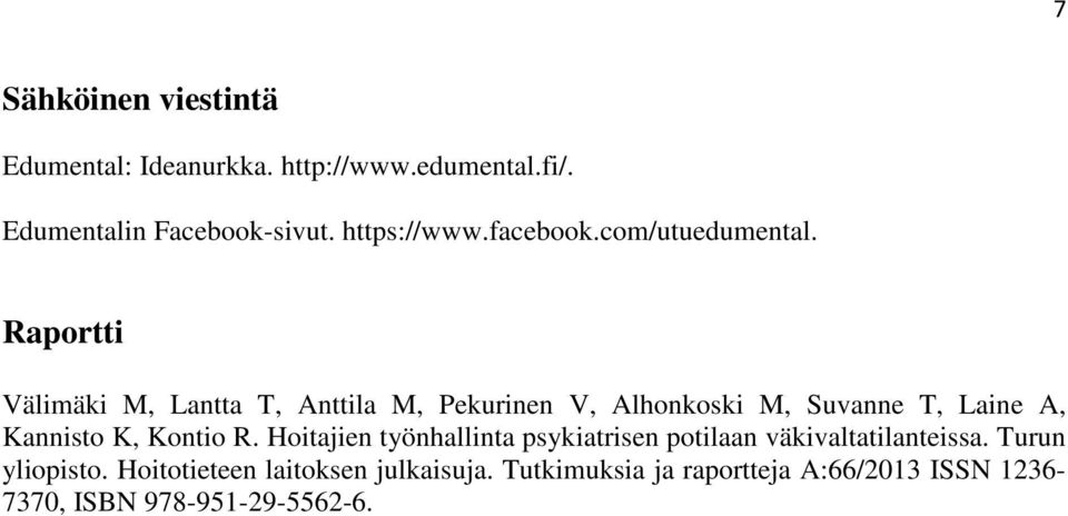 Raportti Välimäki M, Lantta T, Anttila M, Pekurinen V, Alhonkoski M, Suvanne T, Laine A, Kannisto K, Kontio R.