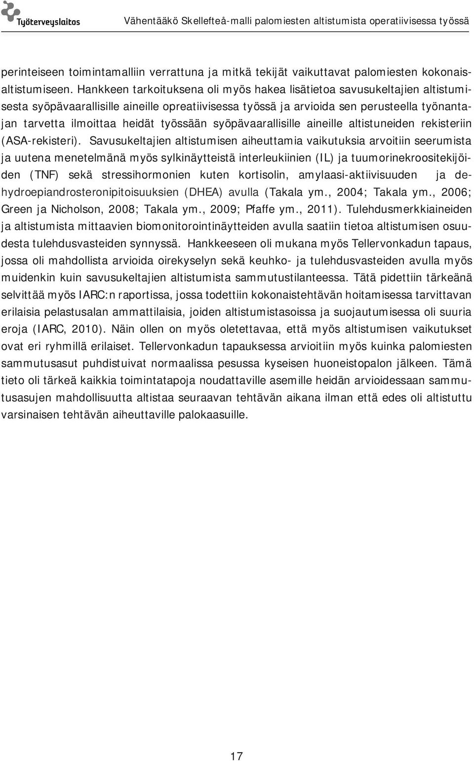 työssään syöpävaarallisille aineille altistuneiden rekisteriin (ASA-rekisteri).