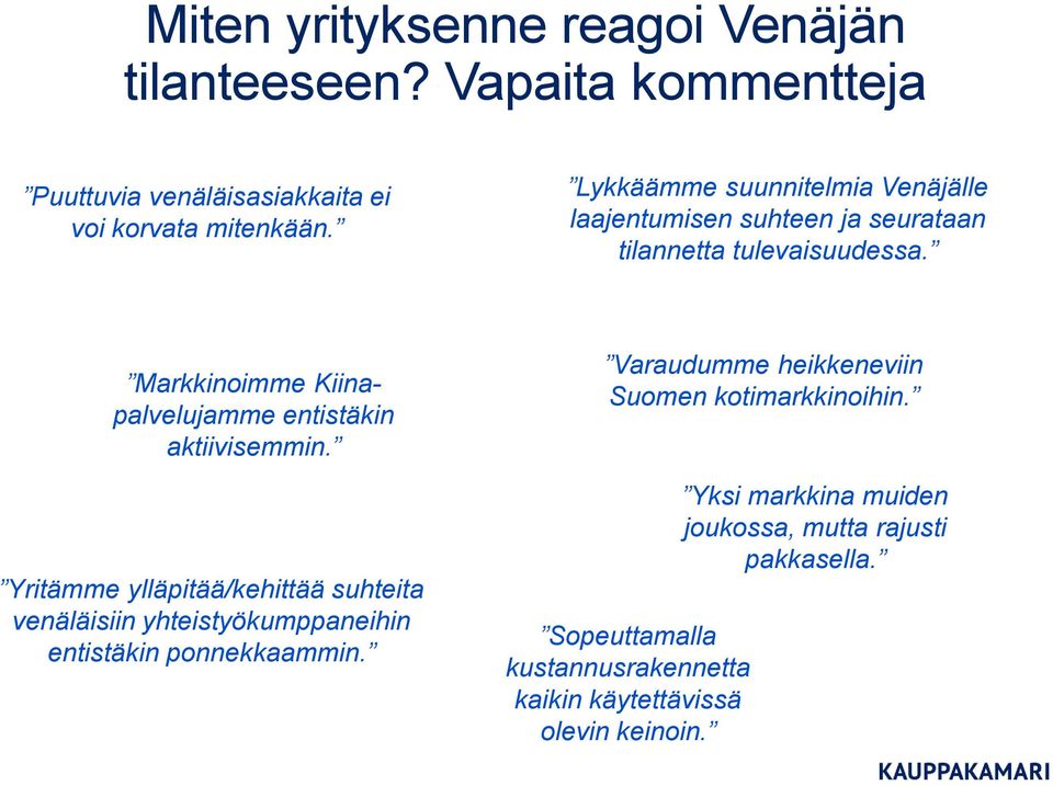 Markkinoimme Kiinapalvelujamme entistäkin aktiivisemmin.