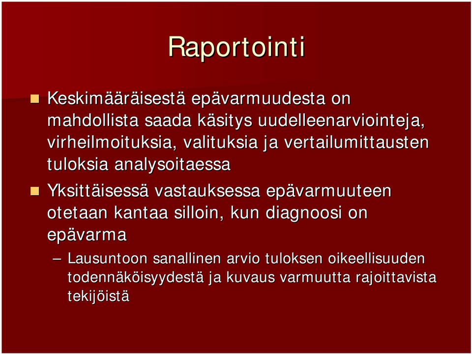 analysoitaessa Yksittäisessä vastauksessa epävarmuuteen otetaan kantaa silloin, kun diagnoosi