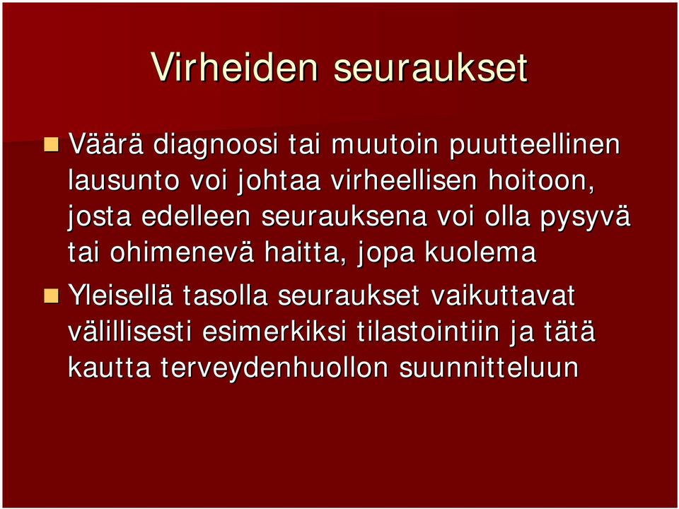 ohimenevä haitta, jopa kuolema Yleisellä tasolla seuraukset vaikuttavat