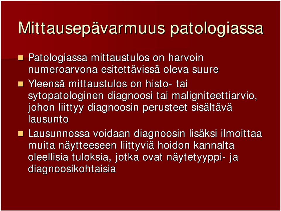 liittyy diagnoosin perusteet sisältävä lausunto Lausunnossa voidaan diagnoosin lisäksi ilmoittaa