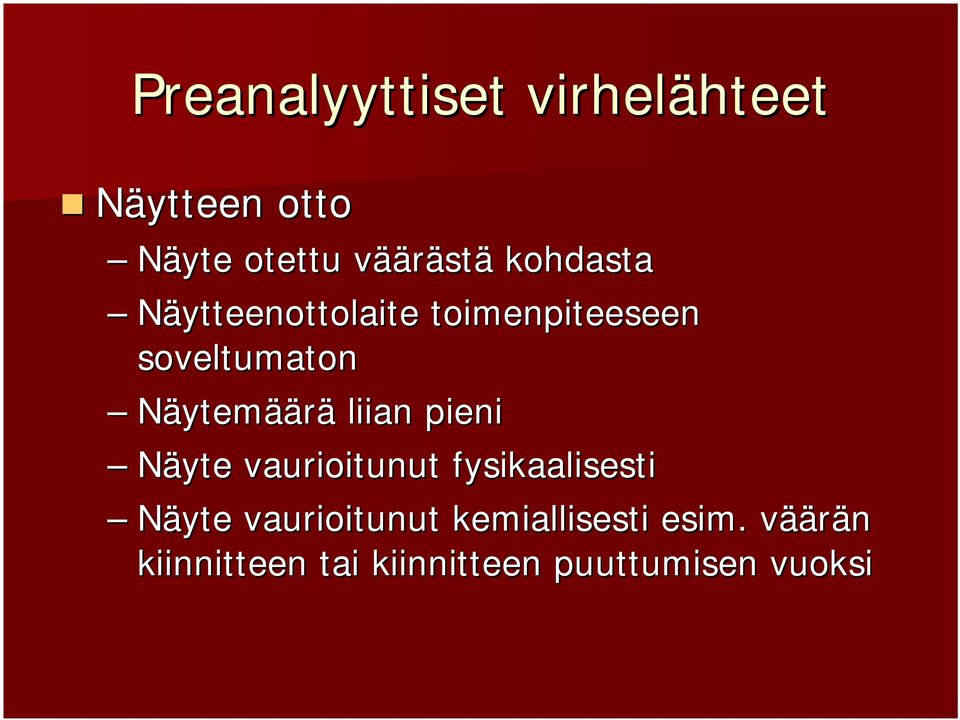 liian pieni Näyte vaurioitunut fysikaalisesti Näyte vaurioitunut