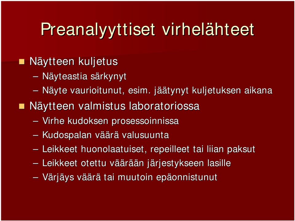 prosessoinnissa Kudospalan väärä valusuunta Leikkeet huonolaatuiset, repeilleet tai