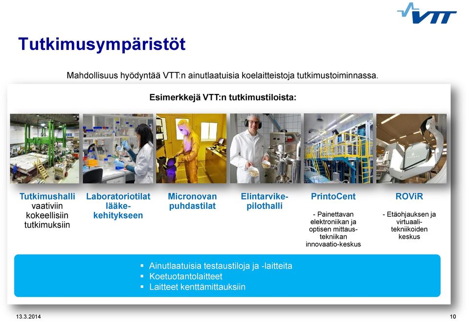 lääkekehitykseen Elintarvikepilothalli PrintoCent - Painettavan elektroniikan ja optisen mittaustekniikan innovaatio-keskus ROViR -