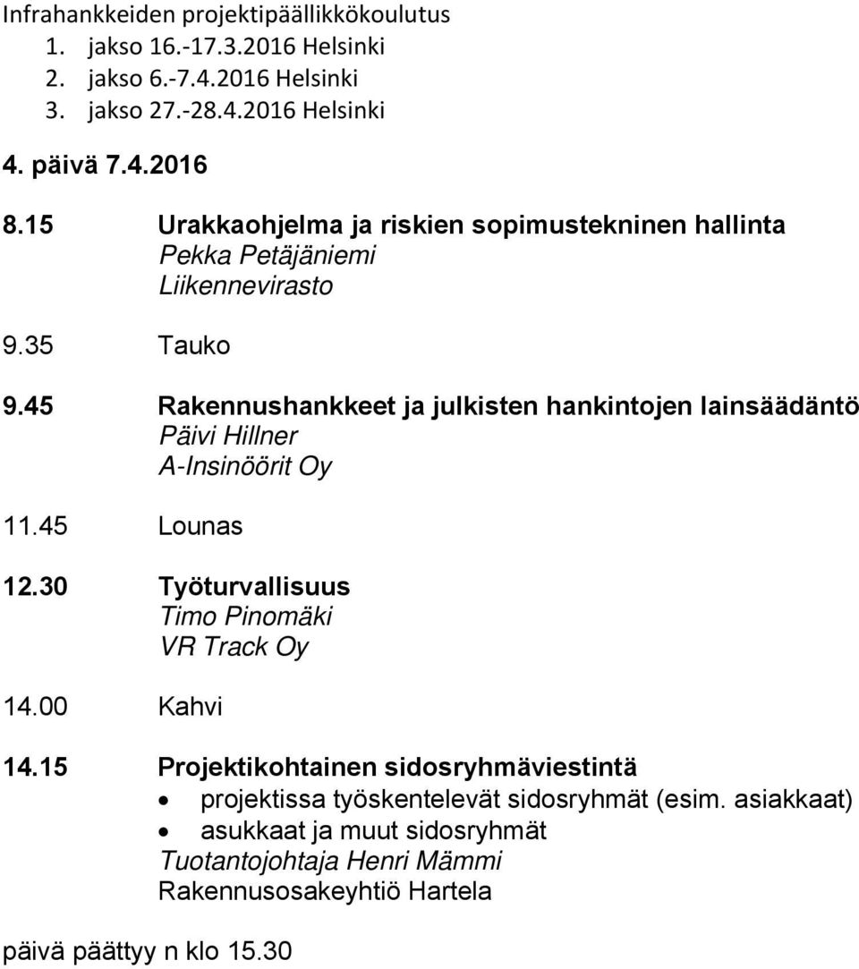 30 Työturvallisuus Timo Pinomäki VR Track Oy 14.00 Kahvi 14.